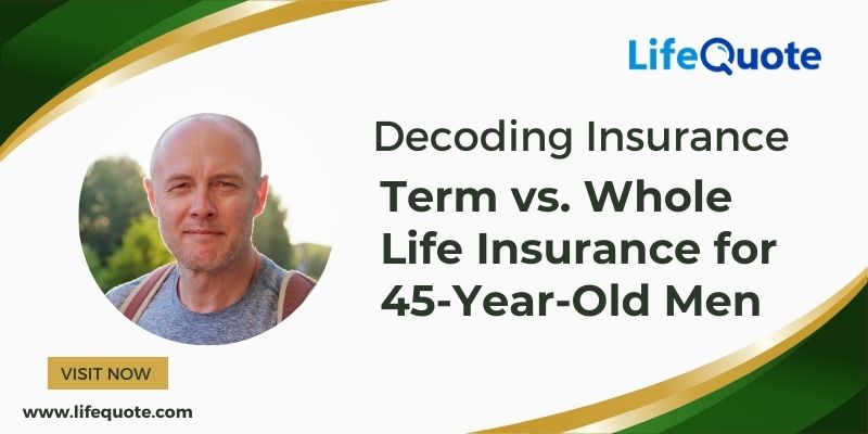 Life Insurance for 45-Year-Old Men